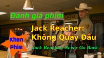 Khen Phim - Review phim Jack Reacher: Không Quay Đầu - hành động đẹp mắt, nội dung nhạt nhòa
