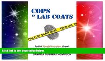 Full [PDF]  Cops in Lab Coats: Curbing Wrongful Convictions through Independent Forensic