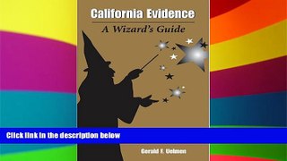Must Have  California Evidence: A Wizard s Guide  READ Ebook Full Ebook