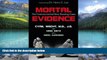 Big Deals  Mortal Evidence: The Forensics Behind Nine Shocking Cases  Best Seller Books Most Wanted