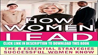 [DOWNLOAD]|[BOOK]} PDF How Women Lead: The 8 Essential Strategies Successful Women Know New BEST