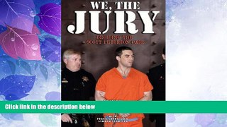 Big Deals  We, the Jury: Deciding the Scott Peterson Case  Full Read Best Seller