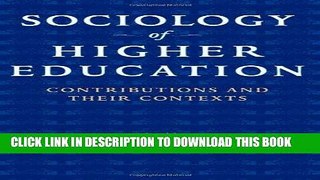[BOOK] PDF Sociology of Higher Education: Contributions and Their Contexts New BEST SELLER