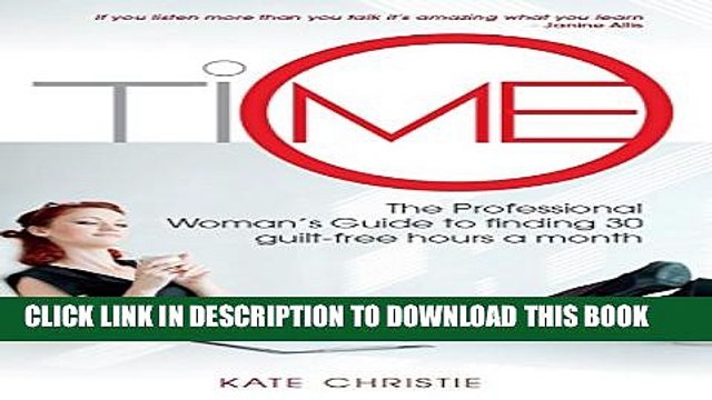 [DOWNLOAD] PDF BOOK Me Time: The Professional Woman s Guide to finding 30 guilt-free hours a month