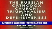 [DOWNLOAD] PDF The Russian Orthodox Church: Triumphalism and Defensiveness (St Antony s Series)