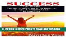 [DOWNLOAD]|[BOOK]} PDF SUCCESS: 101 STEPS - TURNING DREAMS INTO REALITY   A PROFITABLE BUSINESS