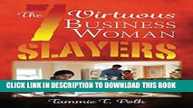 [DOWNLOAD] PDF BOOK The 7 Virtuous Business Woman Slayers: The 7 Deadly Copouts Collection