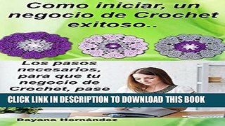 [DOWNLOAD] PDF BOOK Como iniciar un negocio de Crochet exitosos: Los pasos necesarios, para que tu