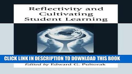 [DOWNLOAD] PDF Reflectivity and Cultivating Student Learning: Critical Elements for Enhancing a