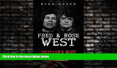 READ book  Fred   Rose West: Britain s Most Infamous Killer Couples (True Crime, Serial Killers,