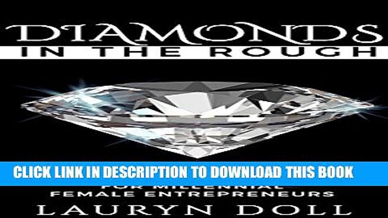 [DOWNLOAD] PDF BOOK Diamonds in the Rough: Raw Jewels For Millenial Female Entrepreneurs Collection
