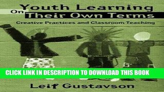 [BOOK] PDF Youth Learning On Their Own Terms: Creative Practices and Classroom Teaching (Critical