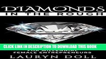 [DOWNLOAD]|[BOOK]} PDF Diamonds in the Rough: Raw Jewels For Millenial Female Entrepreneurs