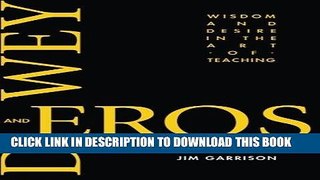 [DOWNLOAD] PDF Dewey and Eros: Wisdom and Desire in the Art of Teaching Collection BEST SELLER
