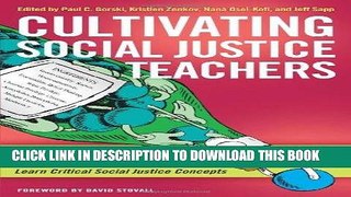 [DOWNLOAD] PDF Cultivating Social Justice Teachers: How Teacher Educators Have Helped Students