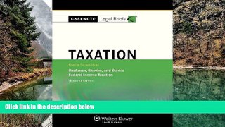 READ NOW  Casenotes Legal Briefs: Taxation, Keyed to Klein, Bankman, Shaviro,   Stark, Sixteenth