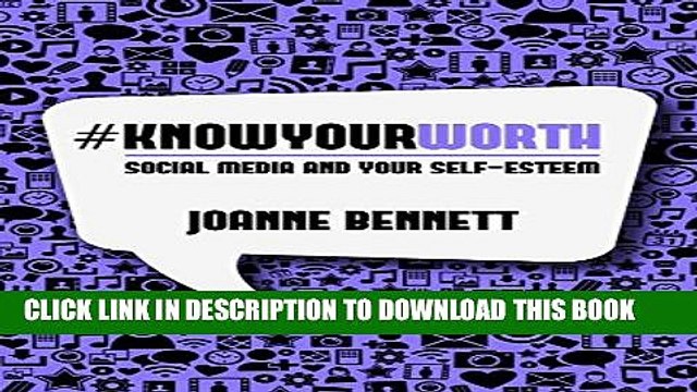 [DOWNLOAD]|[BOOK]} PDF Know Your Worth: Social Media and Your Self Esteem Collection BEST SELLER