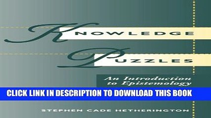 [DOWNLOAD] PDF BOOK Knowledge Puzzles: An Introduction To Epistemology Collection