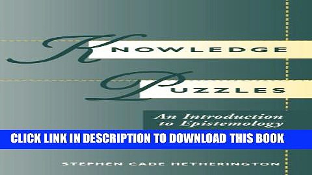 [DOWNLOAD] PDF BOOK Knowledge Puzzles: An Introduction To Epistemology Collection
