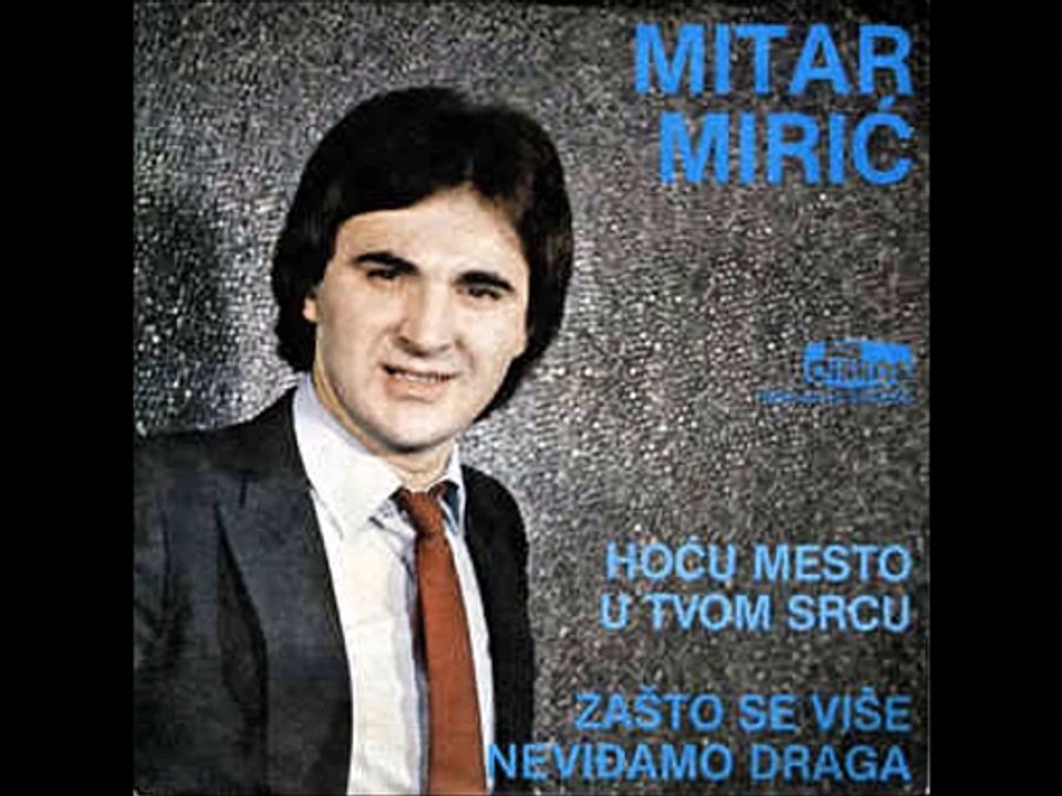 Mitar Miric-Hocu mesto u tvom srcu