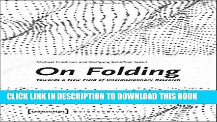 [DOWNLOAD] PDF BOOK On Folding: Towards a New Field of Interdisciplinary Research (Science