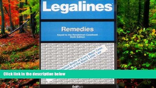 Deals in Books  Legalines: Remedies: Adaptable to Sixth Edition of the Rendelman Casebook  READ