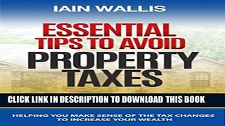 [BOOK] PDF Essential Tips to Avoid Property Taxes: Helping you make sense of the tax changes to