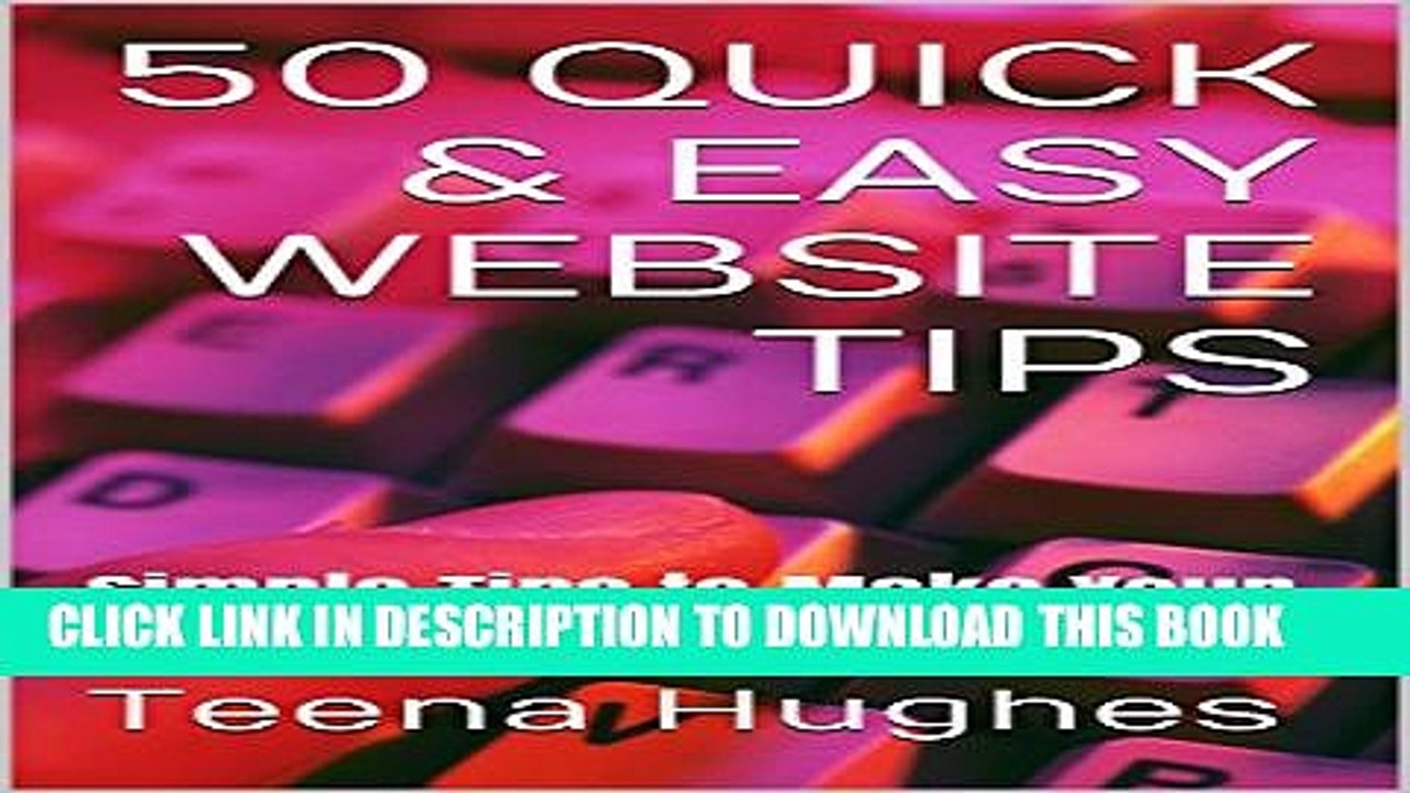 [DOWNLOAD] PDF BOOK 50 Quick   Easy Website Tips: Simple Tips to Make Your Website Irresistible