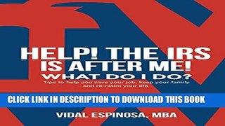 [BOOK] PDF HELP! The IRS Is After Me. What Do I Do?: Tips to help you save your job, keep your