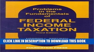 [DOWNLOAD] PDF BOOK Problems in the Fundamentals of Federal Income Taxation (University Casebook