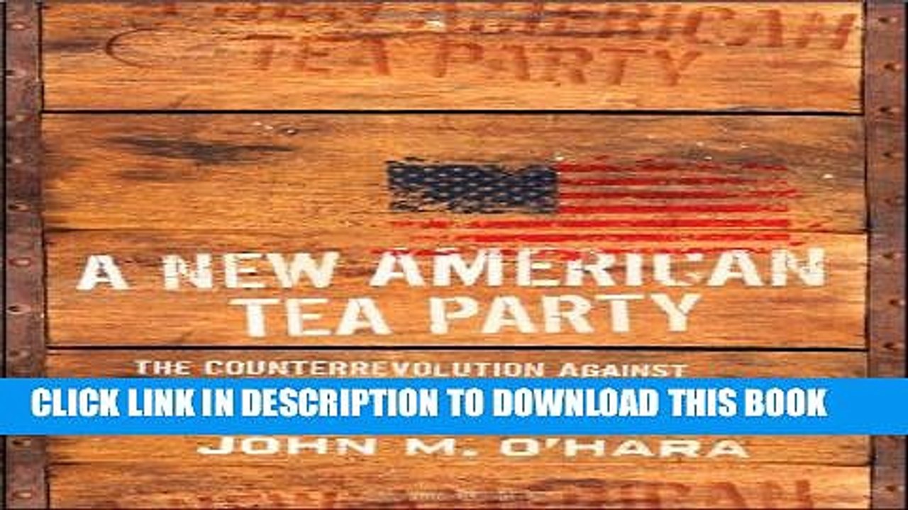 [DOWNLOAD] PDF BOOK A New American Tea Party: The Counterrevolution Against Bailouts, Handouts,