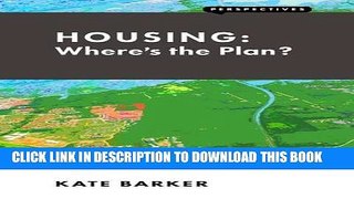 [DOWNLOAD] PDF BOOK Housing: Where s the Plan? (Perspectives) Collection