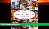 Online eBook Nashville Chef s Table: Extraordinary Recipes From Music City