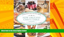 Choose Book New Orleans Chef s Table: Extraordinary Recipes From The French Quarter To The Garden