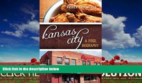 For you Kansas City: A Food Biography (Big City Food Biographies)