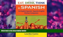 Popular Book Eat, Drink, Think in Spanish: A Food Lover s English-Spanish/Spanish-English Dictionary