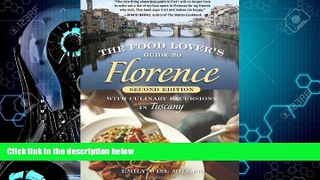 Online eBook The Food Lover s Guide to Florence: With Culinary Excursions in Tuscany