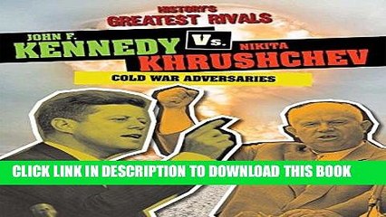 Video herunterladen: [PDF] FREE John F. Kennedy vs. Nikita Khrushchev: Cold War Adversaries (History s Greatest Rivals)