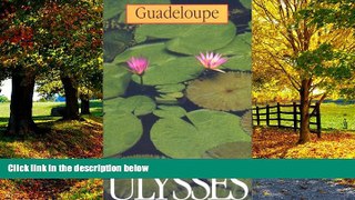 Books to Read  Guadeloupe (Ulysses Travel Guide Guadeloupe)  Full Ebooks Most Wanted