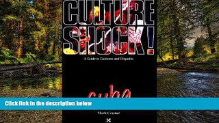 READ FULL  Culture Shock! Cuba (Cultureshock Cuba: A Survival Guide to Customs   Etiquette)  READ