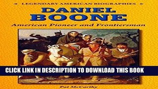 [PDF] FREE Daniel Boone: American Pioneer and Frontiersman (Legendary American Biographies) [Read]