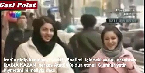 RABİA KAZAN CUMHURİYETİN VE ATATÜRKÜN KIYMETİNİ İRANA GİDİNCE ANLADIM