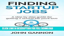[PDF] Finding Startup Jobs: A step by step guide for getting a startup job you ll love Full Online