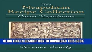 [Read PDF] The Neapolitan Recipe Collection: Cuoco Napoletano (New York, Pierpont Morgan Library,