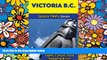 Must Have  Victoria B.C. Travel Guide (Quick Trips Series): Sights, Culture, Food, Shopping   Fun