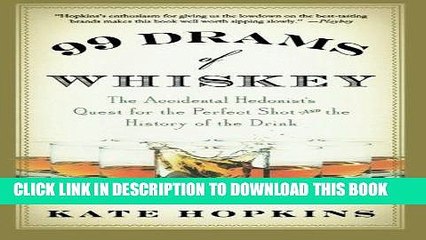 [PDF] 99 Drams of Whiskey: The Accidental Hedonist s Quest for the Perfect Shot and the History of