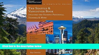 Must Have  The Seattle   Vancouver Book, A Complete Guide: Includes the Olympic Peninsula,