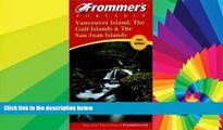 READ FULL  Frommer s Portable Vancouver Island, the Gulf Islands and San Juan Islands  READ Ebook