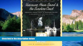READ FULL  Dreamspeaker Cruising Guide Series: Vancouver, Howe Sound   the Sunshine Coast: Volume