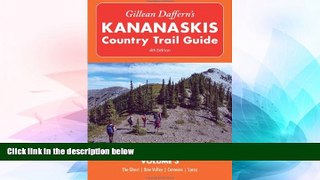READ FULL  Gillean Daffern s Kananaskis Country Trail Guide - 4th Edition: Volume 3: The GhostBow